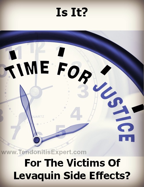 Is it time for justice for victims of levaquin side effects?